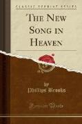 The New Song in Heaven (Classic Reprint)