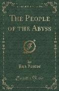 The People of the Abyss (Classic Reprint)