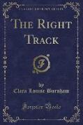 The Right Track (Classic Reprint)