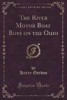 The River Motor Boat Boys on the Ohio (Classic Reprint)