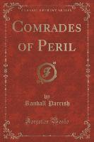 Comrades of Peril (Classic Reprint)