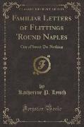 Familiar Letters of Flittings 'Round Naples