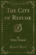 The City of Refuge (Classic Reprint)
