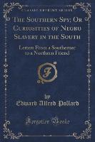 The Southern Spy, Or Curiosities of Negro Slavery in the South
