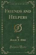 Friends and Helpers (Classic Reprint)