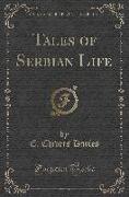 Tales of Serbian Life (Classic Reprint)