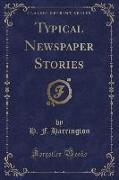 Typical Newspaper Stories (Classic Reprint)
