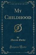My Childhood (Classic Reprint)