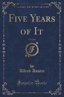 Five Years of It, Vol. 2 of 2 (Classic Reprint)