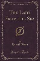 The Lady From the Sea (Classic Reprint)