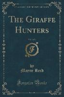 The Giraffe Hunters, Vol. 3 of 3 (Classic Reprint)