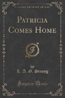 Patricia Comes Home (Classic Reprint)