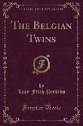 The Belgian Twins (Classic Reprint)
