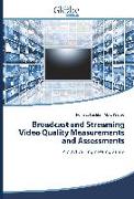 Broadcast and Streaming Video Quality Measurements and Assessments