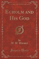 Egholm and His God (Classic Reprint)