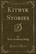 Kitwyk Stories (Classic Reprint)