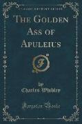 The Golden Ass of Apuleius (Classic Reprint)