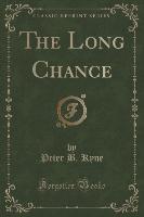 The Long Chance (Classic Reprint)