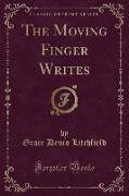 The Moving Finger Writes (Classic Reprint)