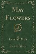 May Flowers (Classic Reprint)