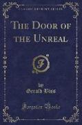 The Door of the Unreal (Classic Reprint)