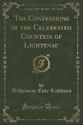 The Confessions of the Celebrated Countess of Lichtenau (Classic Reprint)