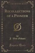 Recollections of a Pioneer (Classic Reprint)