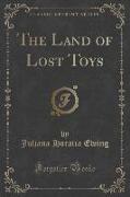 The Land of Lost Toys (Classic Reprint)