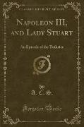 Napoleon III, and Lady Stuart