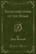 Retrospections of the Stage, Vol. 1 of 2 (Classic Reprint)