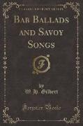 Bab Ballads and Savoy Songs (Classic Reprint)