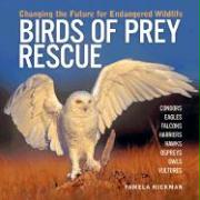 Birds of Prey Rescue: Changing the Future for Endangered Wildlife