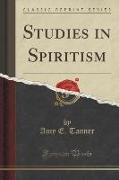 Studies in Spiritism (Classic Reprint)