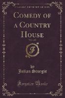 Comedy of a Country House, Vol. 1 of 2 (Classic Reprint)