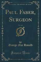 Paul Faber, Surgeon, Vol. 1 of 3 (Classic Reprint)