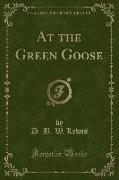 At the Green Goose (Classic Reprint)