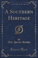 A Southern Heritage (Classic Reprint)