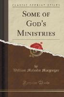 Some of God's Ministries (Classic Reprint)