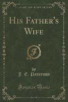 His Father's Wife (Classic Reprint)