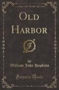 Old Harbor (Classic Reprint)