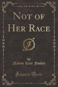 Not of Her Race (Classic Reprint)