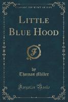 Little Blue Hood (Classic Reprint)