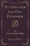 We Discover the Old Dominion (Classic Reprint)