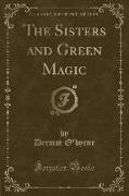 The Sisters and Green Magic (Classic Reprint)