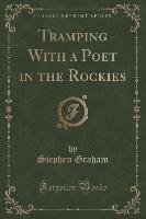 Tramping With a Poet in the Rockies (Classic Reprint)