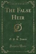 The False Heir, Vol. 1 of 3 (Classic Reprint)