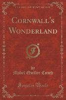 Cornwall's Wonderland (Classic Reprint)