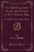 The Miscellaneous Works and Novels of R. C. Dallas, Esq., Vol. 4 of 7