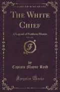 The White Chief, Vol. 3 of 3