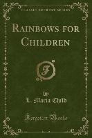 Rainbows for Children (Classic Reprint)